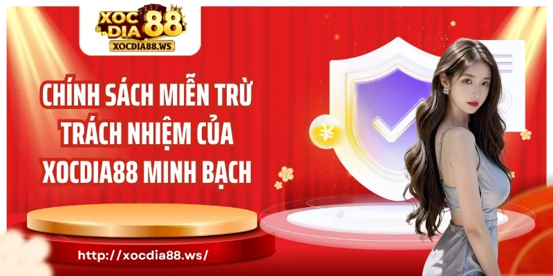 Chính sách miễn trừ trách nhiệm của Xocdia88 minh bạch