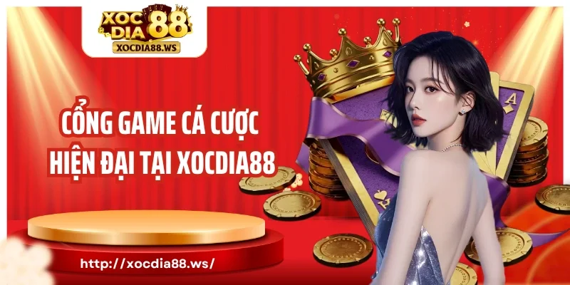 Cổng game cá cược hiện đại tại Xocdia88