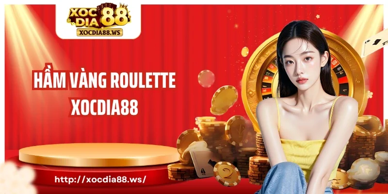 Hầm vàng Roulette Xocdia88