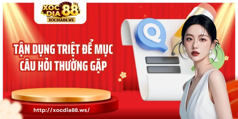 Tận dụng triệt để mục câu hỏi thường gặp