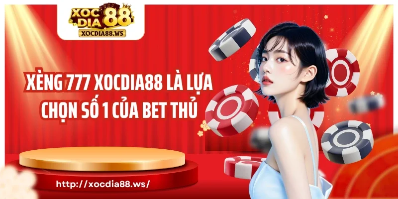 Xèng 777 Xocdia88 là lựa chọn số 1 của bet thủ